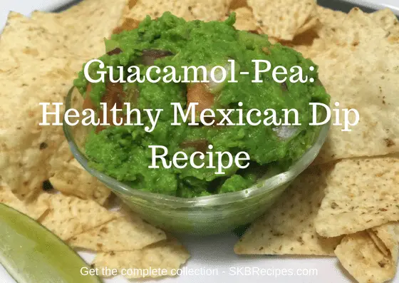 Guacamol-Pea- Healthy Mexican Dip Recipe by SKBrecipes.com
